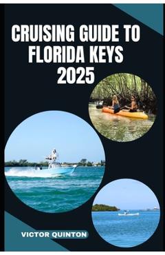 Poza produsului Cruising Guide to Florida Keys 2025: Charting Coastal Dreams and Hidden Anchorages from Key Largo to Key West - Victor Quinton