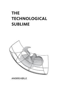 Coperta cărții 'The Technological Sublime - Anders Kølle'