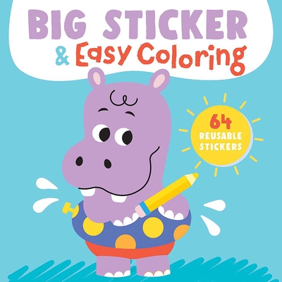 Big Sticker & Easy Coloring (Hippo): 64 Reusable Stickers -