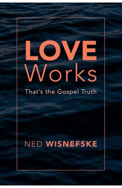 Coperta cărții 'Love Works - Ned Wisnefske'