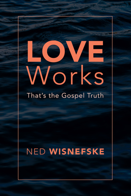 Coperta cărții 'Love Works - Ned Wisnefske'