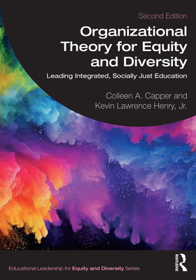 Coperta cărții 'Organizational Theory for Equity and Diversity: Leading Integrated, Socially Just Education - Colleen A. Capper'