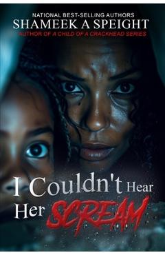 Coperta cărții 'I Couldn't Hear Her Scream - Shameek Speight'