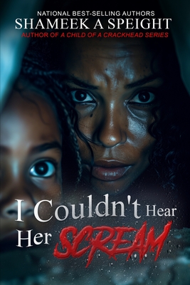 I Couldn't Hear Her Scream - Shameek Speight