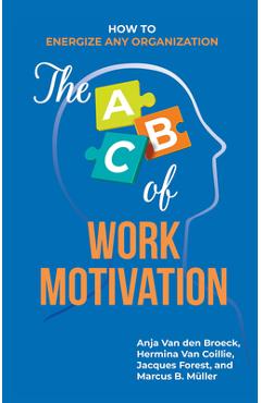 Poza produsului The ABC of Work Motivation: How to Energize Any Organization - Anja Van Den Broeck