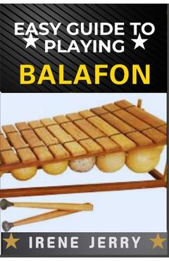 Coperta cărții 'Easy Guide to Playing Balafon: a step-by-step approach to mastering the timeless sound of the mbira and unlocking its'