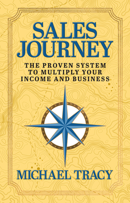 Sales Journey: The Proven System to Multiply Your Income and Business - Michael Tracy