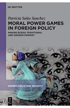 Poza produsului Moral Power Games in Foreign Policy: Making Russia Traditional and Sweden Feminist - Patricia Salas Sanchez