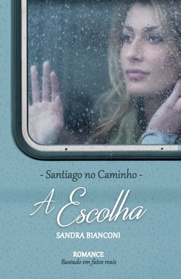 A escolha: Santiago no Caminho - Sandra Bianconi