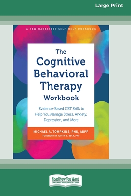 Coperta cărții 'The Cognitive Behavioral Therapy Workbook: Evidence-Based CBT Skills to Help You Manage Stress, Anxiety, Depression,'