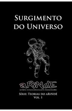 Coperta cărții 'A Teoria do aRiNdE - Surgimento do Universo: Série: Teorias do aRiNdE -'