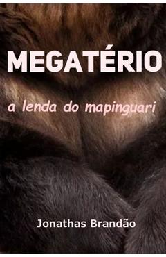 Coperta cărții 'Megatério, a lenda do mapinguari - Jonathas Brandao'