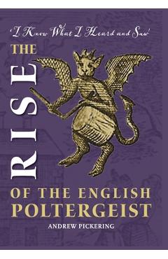 Poza produsului The Rise of the English Poltergeist - Andrew Pickering