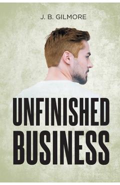 Coperta cărții 'Unfinished Business - J. B. Gilmore'