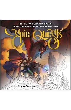 Coperta cărții 'Epic Quests: The RPG Fan's Coloring Book of Dungeons, Dragons, Monsters, and More - Sanjay Charlton'
