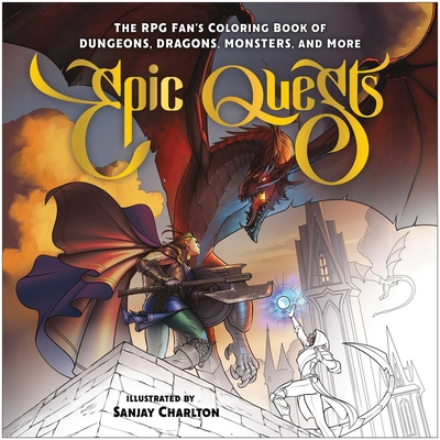 Epic Quests: The RPG Fan's Coloring Book of Dungeons, Dragons, Monsters, and More - Sanjay Charlton
