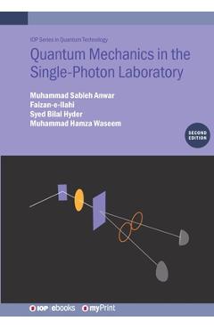 Quantum Mechanics in the Single-Photon Laboratory (Second Edition) - Muhammad Sabieh Anwar