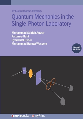 Coperta cărții 'Quantum Mechanics in the Single-Photon Laboratory (Second Edition) - Muhammad Sabieh Anwar'