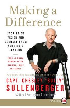 Coperta cărții 'Making a Difference: Stories of Vision and Courage from America's Leaders - Chesley B. Sullenberger'