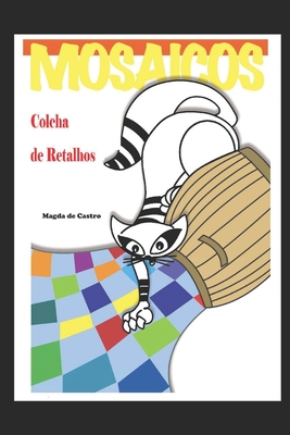 Colcha de Retalhos: Mosaicos - Maria Madalena Carneiro Raffo