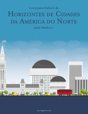 Livro para Colorir de Horizontes de Cidades da América do Norte para Adultos 1 - Nick Snels