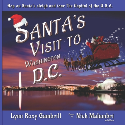Santa's Visit to Washington, D.C.: Hop on Santa's sleigh and tour The Capital of the U.S.A. - Nick Malambri