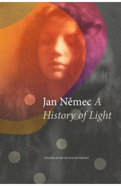 Coperta cărții 'A History of Light - Jan Nemec'