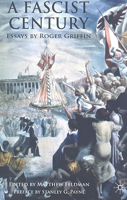 A Fascist Century: Essays by Roger Griffin - R. Griffin