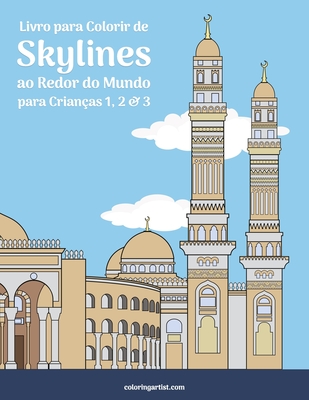Livro para Colorir de Skylines ao Redor do Mundo para Crianças 1, 2 & 3 - Nick Snels