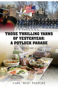 Coperta cărții 'Those Thrilling Yarns of Yesteryear: A Pot Luck Parade - Volume 4 - Carl Bud Paepcke'