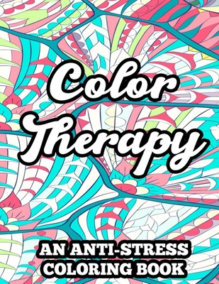 Color Therapy An Anti-Stress Coloring Book: Coloring Pages With Floral Designs And Mandalas, Relaxing Illustrations And Patterns To Color - Gizmo Carabo