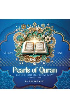 Coperta cărții 'Pearls of the Quran - Volume 1: Discover the Timeless Wisdom of the Quran one verse a day - Sheraz Alvi'