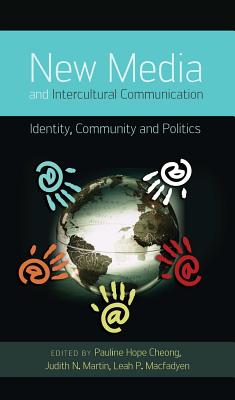 New Media and Intercultural Communication: Identity, Community and Politics - Thomas K. Nakayama