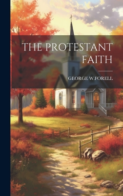 The Protestant Faith - George W. Forell