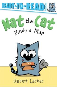 Coperta cărții 'Nat the Cat Finds a Map: Ready-To-Read Pre-Level 1 - Jarrett Lerner'