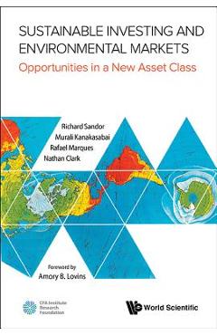 Poza produsului Sustainable Investing and Environmental Markets: Opportunities in a New Asset Class - Richard L. Sandor