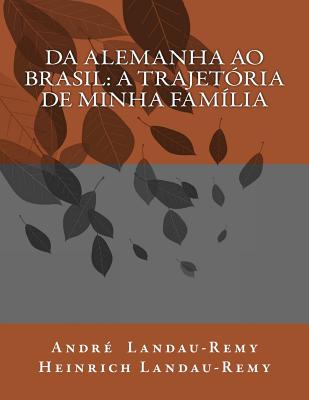 Coperta cărții 'Da Alemanha ao Brasil: A trajetória de minha família - Heinrich Landau-remy'