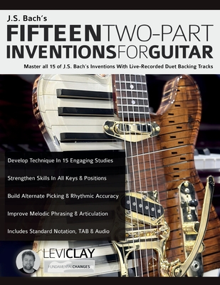 Coperta cărții 'J.S. Bach's Fifteen Two-Part Inventions For Guitar: Master all 15 of J.S. Bach's Inventions With Live-Recorded Duet'