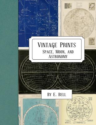 Vintage Prints: Space, Moon, and Astronomy - E. Bell