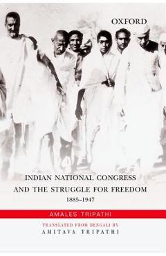 Coperta cărții 'Indian National Congress and the Struggle for Freedom: 1885-1947 - Amales Tripathi'
