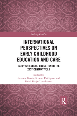 International Perspectives on Early Childhood Education and Care: Early Childhood Education in the 21st Century Vol I - Susanne Garvis