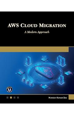Coperta cărții 'AWS Cloud Migration: A Modern Approach - Mukesh Das'