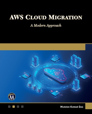 AWS Cloud Migration: A Modern Approach - Mukesh Das
