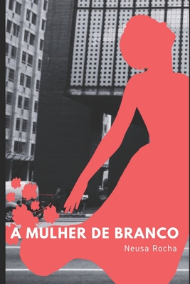 A Mulher de Branco: Lenda Urbana - Angela Tricot