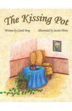 Poza produsului The Kissing Pot: Invest in Your Love - Linda Berg