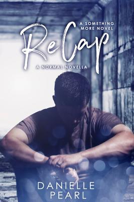 ReCap: A Normal Novella - Danielle Pearl