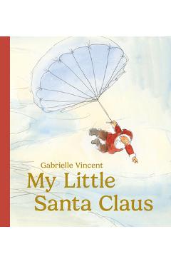 Poza produsului My Little Santa Claus - Gabrielle Vincent