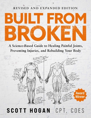 Coperta cărții 'Built from Broken (Revised & Expanded Edition): A Science-Based Guide to Healing Painful Joints, Preventing Injuries,'