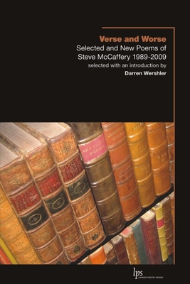 Verse and Worse: Selected and New Poems of Steve McCaffery 1989-2009 - Steve Mccaffery