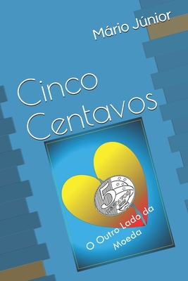 Cinco Centavos: O Outro Lado da Moeda - Mário Júnior